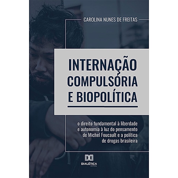 Internação Compulsória e biopolítica, Carolina Nunes de Freitas