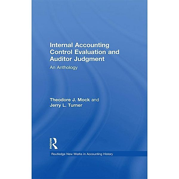 Internal Accounting Control Evaluation and Auditor Judgement / Routledge New Works in Accounting History, Theodore J. Mock, Jerry L. Turner