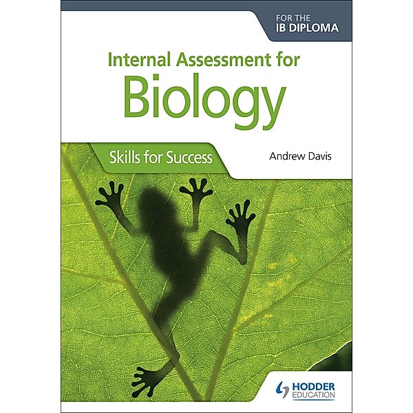 Internal Assessment for Biology for the IB Diploma, Andrew Davis