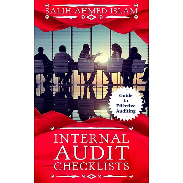 Internal Audit Checklists: Guide to Effective Auditing, Salih Ahmed Islam