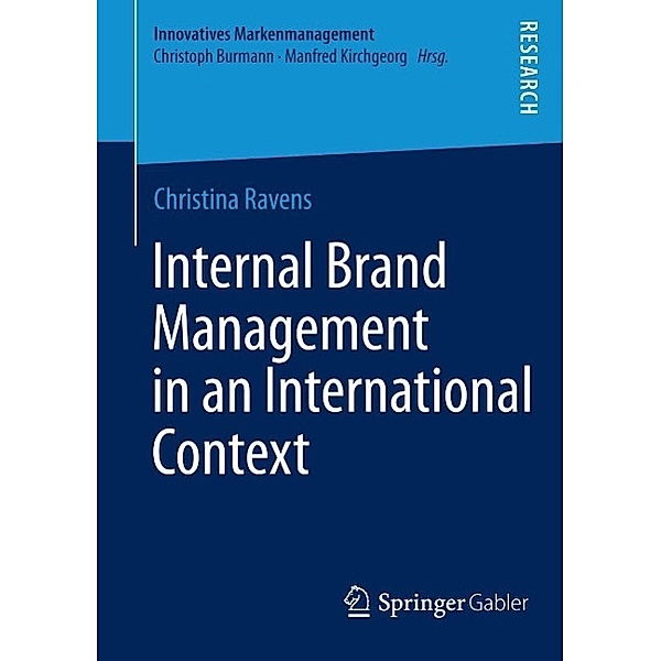 Internal Brand Management in an International Context / Innovatives Markenmanagement Bd.47, Christina Ravens