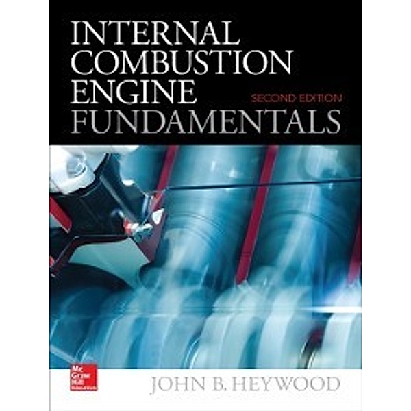 Internal Combustion Engine Fundamentals 2E, John Heywood