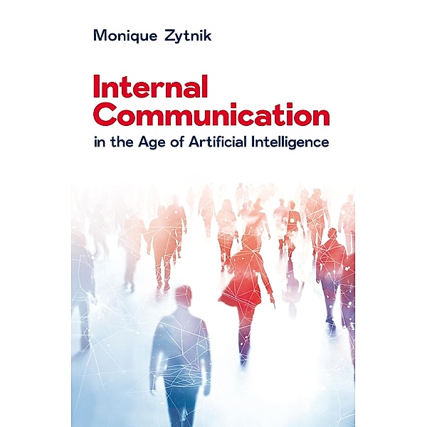 Internal Communication in the Age of Artificial Intelligence, Monique Zytnik
