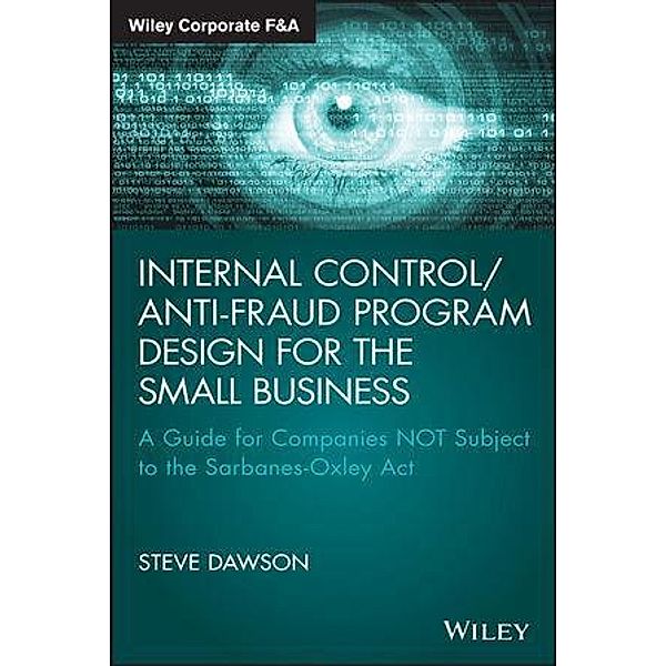 Internal Control/Anti-Fraud Program Design for the Small Business / Wiley Corporate F&A, Steve Dawson