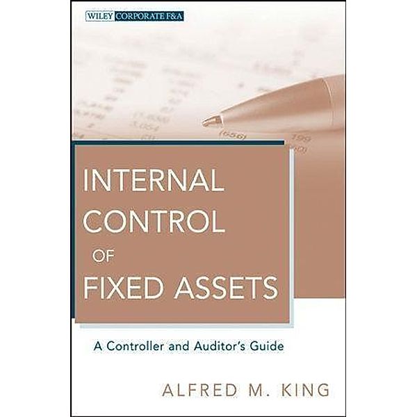 Internal Control of Fixed Assets / Wiley Corporate F&A, Alfred M. King