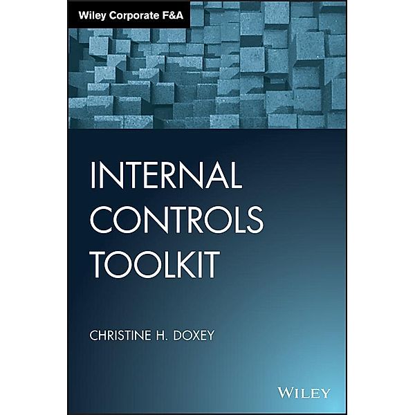 Internal Controls Toolkit / Wiley Corporate F&A, Christine H. Doxey