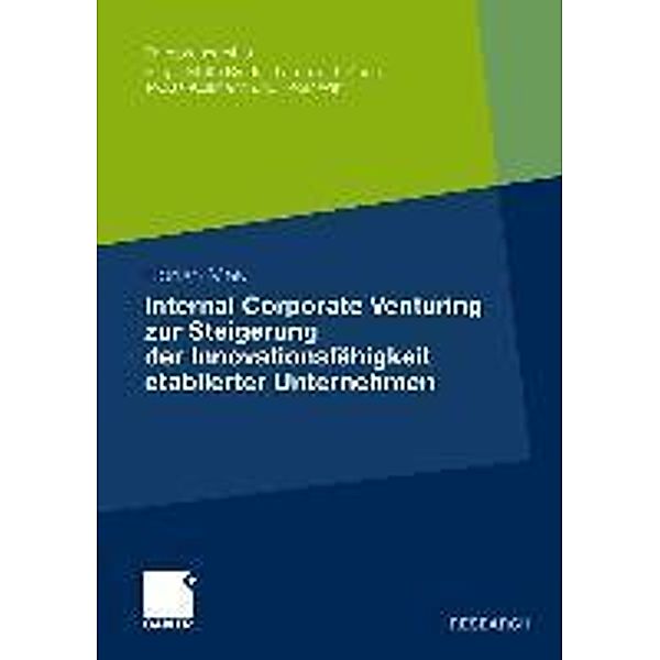 Internal Corporate Venturing zur Steigerung der Innovationsfähigkeit etablierter Unternehmen / Entrepreneurship, Florian Mes