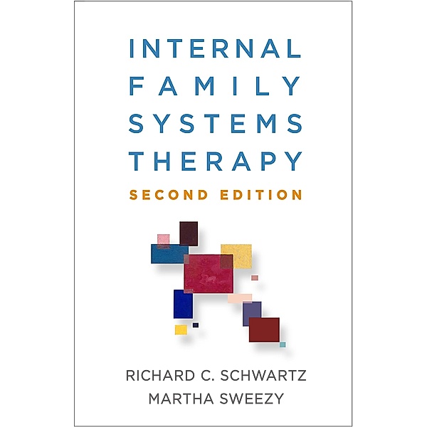 Internal Family Systems Therapy, Richard C. Schwartz, Martha Sweezy