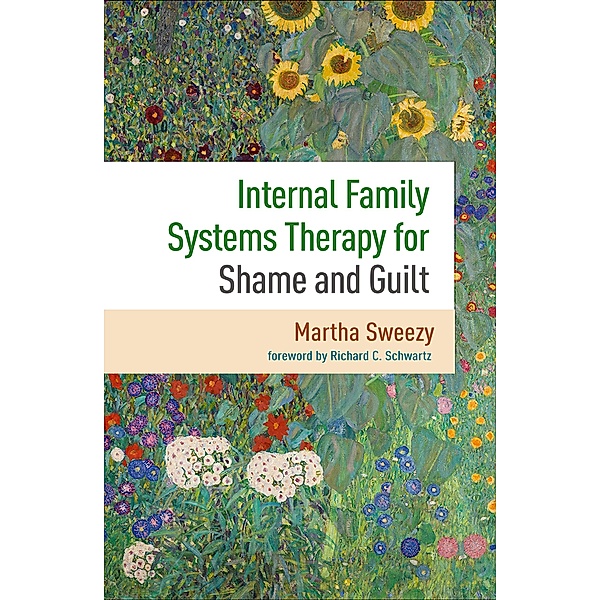 Internal Family Systems Therapy for Shame and Guilt, Martha Sweezy
