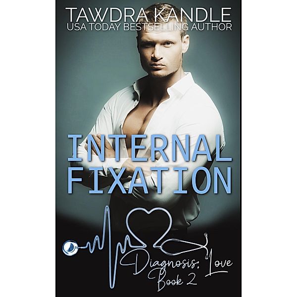 Internal Fixation (Diagnosis: Love, #2) / Diagnosis: Love, Tawdra Kandle