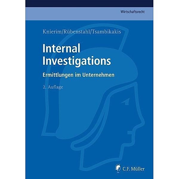 Internal Investigations, Markus Adick, Philipp Beckers, Folker Bittmann, Florian Block, Dennis Bock, Matthias Brockhaus, Rainer Buchert, LL. M. , Matthias Dann, Lucian E. Dervan, LL. M. , Björn Fiedler, M. A. , Dirk Fleischer, Cornelia Gädigk, Sönke Gerhold, LL. M. , Felix A. Gloeckner, Gina Greeve, M. I. Tax, Sebastian Hölscher, Jesco Idler, Caroline Jacob, LL. M. , Gerwin Janke, Antje Klötzer-Assion, Oliver K. -F. Klug, Sven Köhnen, Thomas C. Knierim, Oliver Kraft, Helmut Kranzmaier, Lutz Krüger, Carsten Laschet, Jan Olaf Leisner, LL. M. , Anja Mengel, Ole Mückenberger, Nina Nestler, Christian Pelz, Hannah Milena Piel, Harald W. Potinecke, Martin Pröpper, Christof Püschel, Michael Racky, Frank Reutter, Christian Rosinus, Mag. iur. , Markus Rübenstahl, Markus Ruttig, Alexander Sättele, Hellen Schilling, Kathie Schröder, Frank Schuster, André Strecker, LL. M. , André-M. Szesny, Michael Tsambikakis, Marc J. Waeber, Sebastian Wollschläger, Tim Wybitul, Silvia Ziebell