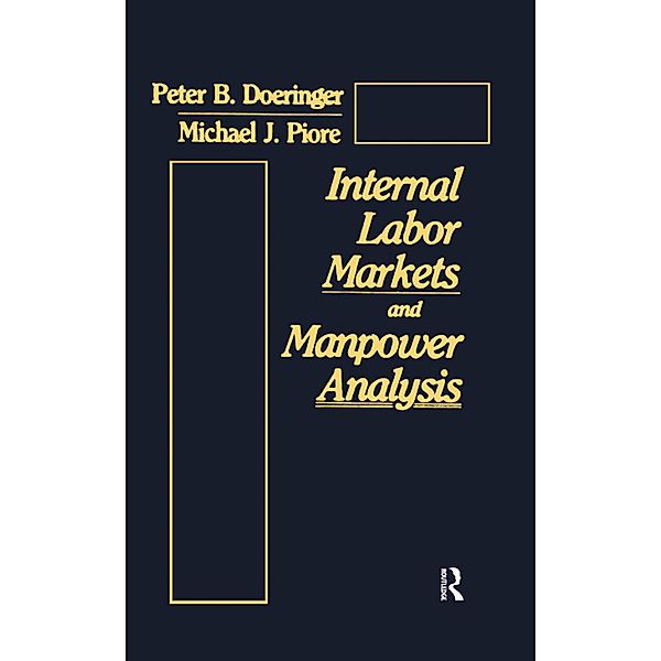 Internal Labor Markets and Manpower Analysis, Peter B. Doeringer, Michael J. Piore