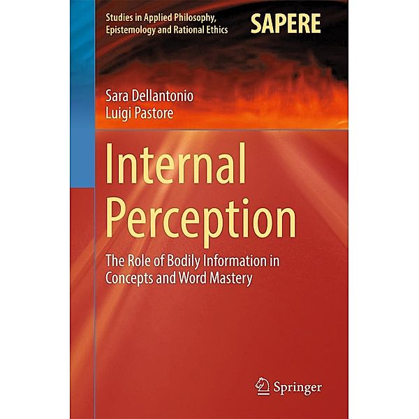 Internal Perception / Studies in Applied Philosophy, Epistemology and Rational Ethics Bd.40, Sara Dellantonio, Luigi Pastore