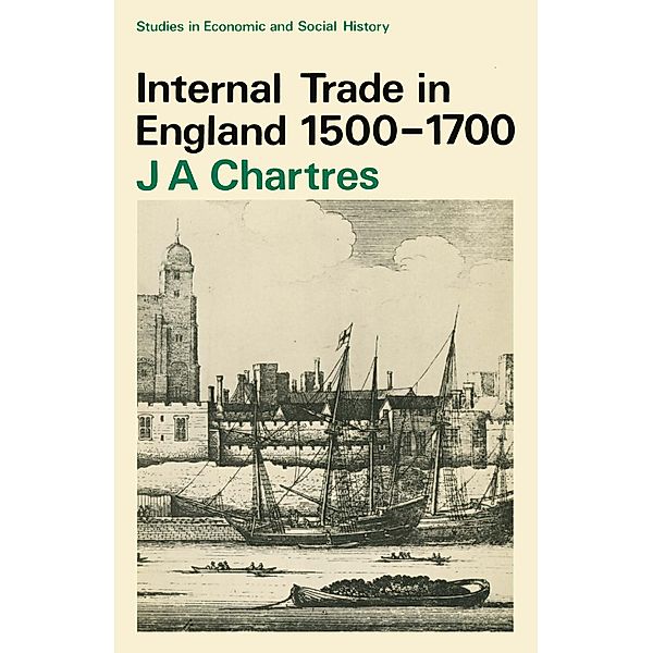 Internal Trade in England, 1500-1700 / Studies in Economic and Social History, John Chartres