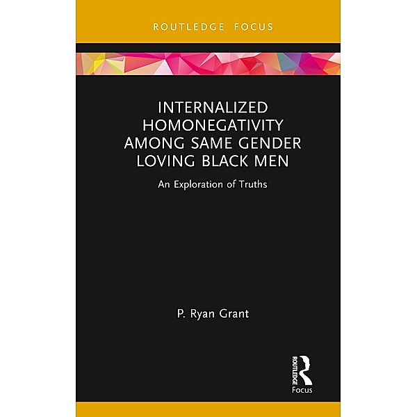 Internalized Homonegativity Among Same Gender Loving Black Men, P. Ryan Grant