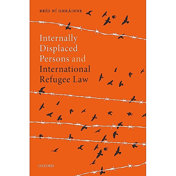 Internally Displaced Persons and International Refugee Law, Bríd Ní Ghráinne