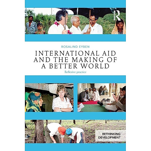 International Aid and the Making of a Better World, Rosalind Eyben