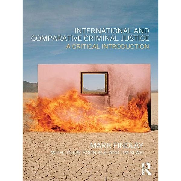 International and Comparative Criminal Justice, Mark Findlay