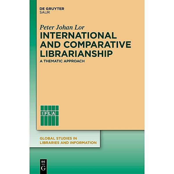 International and Comparative Librarianship / Global Studies in Libraries and Information, Peter Johan Lor