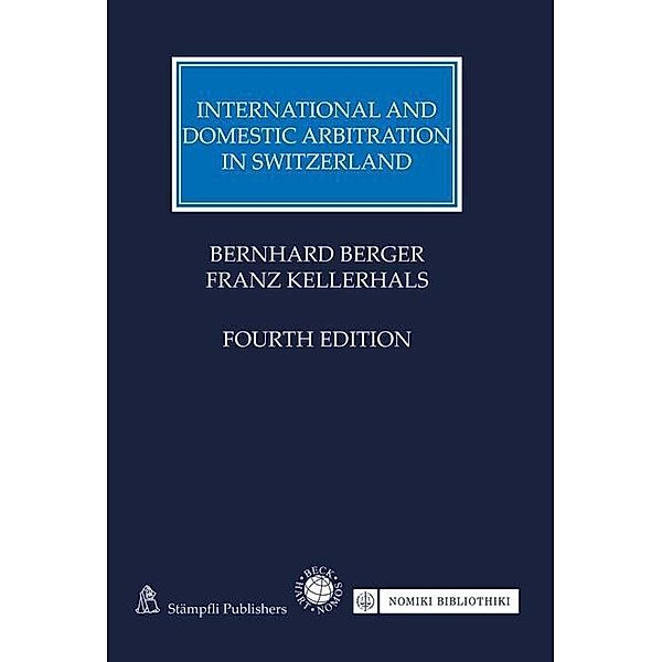 International and Domestic Arbitration in Switzerland, Bernhard Berger