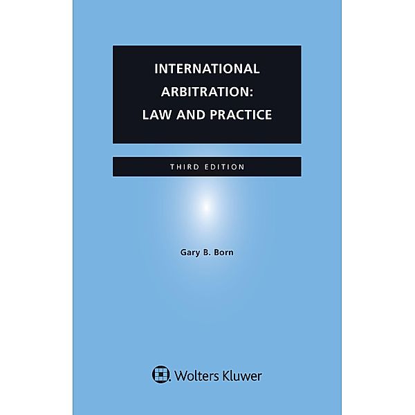 International Arbitration: Law and Practice, Gary B. Born