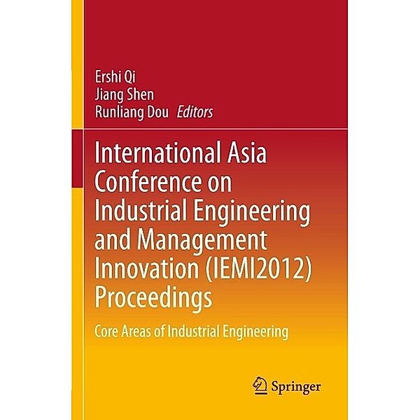 International Asia Conference on Industrial Engineering and Management Innovation (IEMI2012) Proceedings