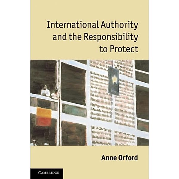 International Authority and the Responsibility to Protect, Anne Orford