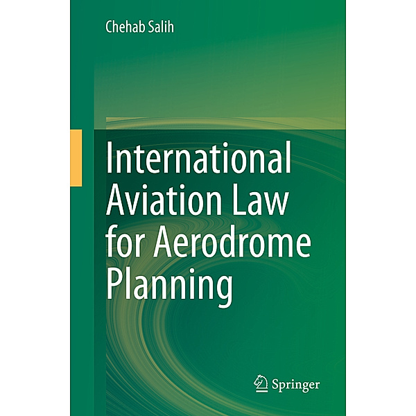 International Aviation Law for Aerodrome Planning, Chehab Salih
