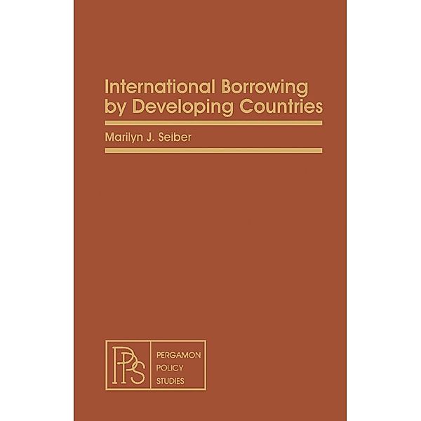 International Borrowing by Developing Countries, Marilyn J. Seiber