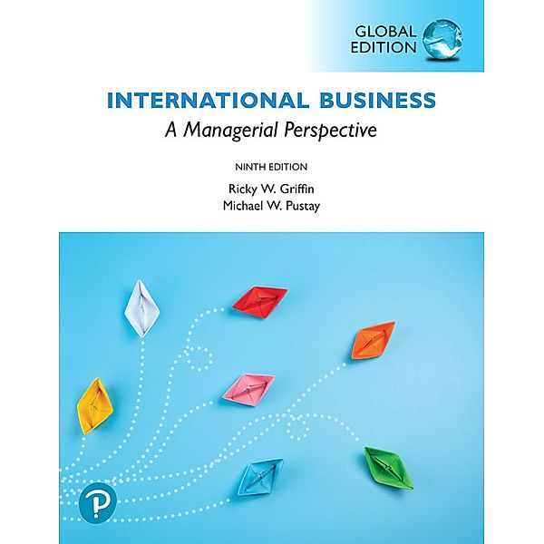 International Business: A Managerial Perspective, Global Edition, Ricky W. Griffin, Michael Pustay