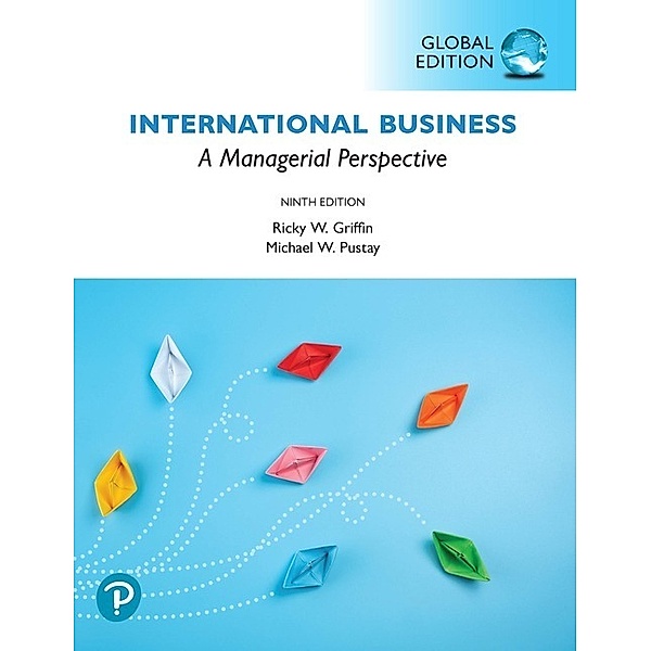 International Business: A Managerial Perspective, Global Edition, Ricky W. Griffin, Mike W. Pustay