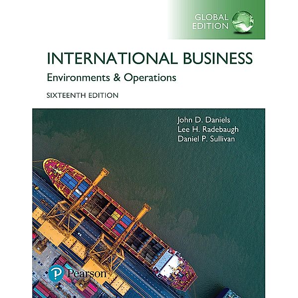 International Business: Environments & Operations, Global Edition, John D. Daniels, Lee H. Radebaugh, Daniel P. Sullivan