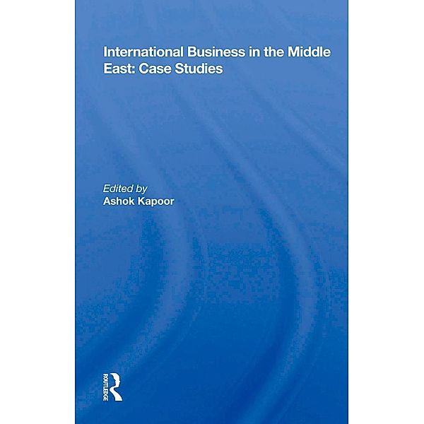 International Business in the Middle East: Case Studies, Ashok Kapoor