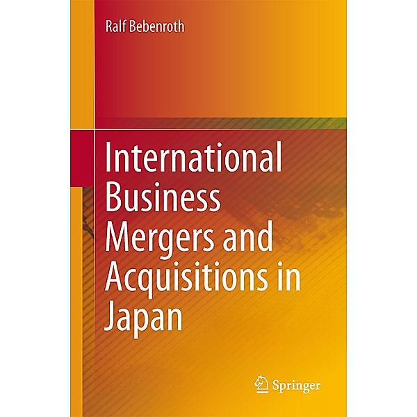 International Business Mergers and Acquisitions in Japan, Ralf Bebenroth