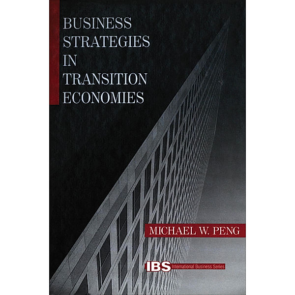 International Business series: Business Strategies in Transition Economies, Michael W. Peng