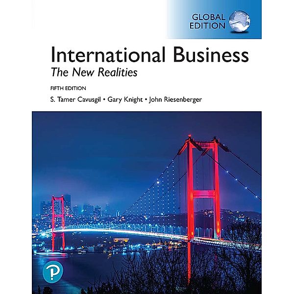 International Business: The New Realities, Global Edition, S. Tamer Cavusgil, Gary Knight, John R. Riesenberger