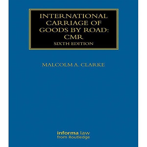 International Carriage of Goods by Road: CMR, Malcolm Clarke