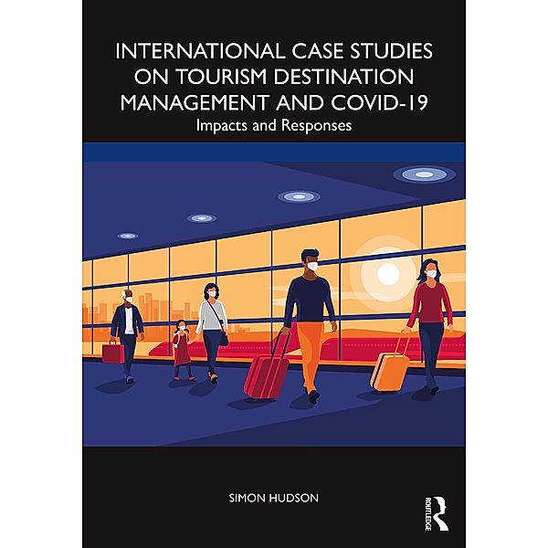 International Case Studies on Tourism Destination Management and COVID-19, Simon Hudson