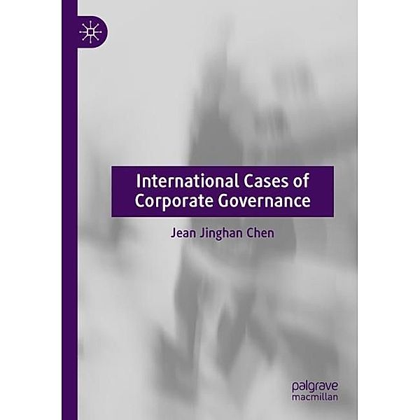 International Cases of Corporate Governance, Jean Jinghan Chen