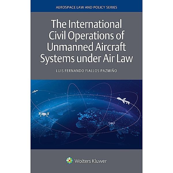 International Civil Operations of Unmanned Aircraft Systems under Air Law, Luis Fernando Fiallos Pazmino