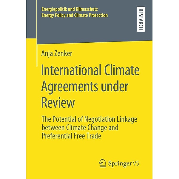 International Climate Agreements under Review / Energiepolitik und Klimaschutz. Energy Policy and Climate Protection, Anja Zenker