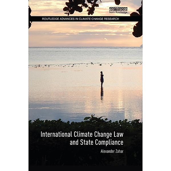 International Climate Change Law and State Compliance / Routledge Advances in Climate Change Research, Alexander Zahar