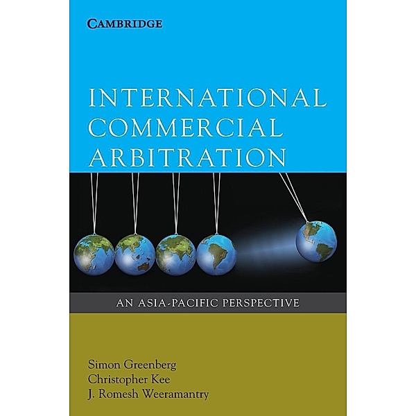 International Commercial Arbitration, Simon Greenberg, Christopher Kee, J. Romesh Weeramantry