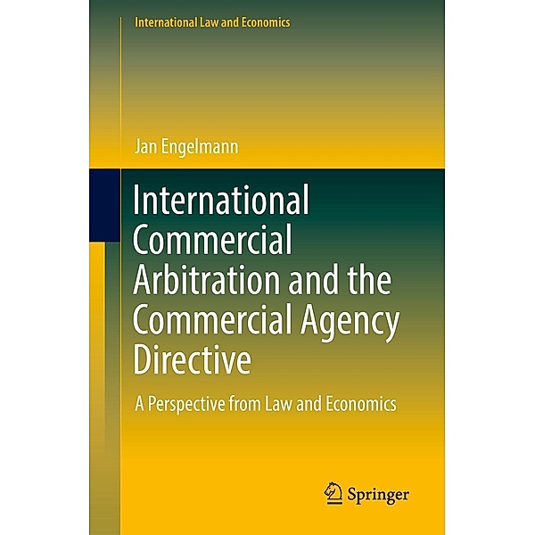 International Commercial Arbitration and the Commercial Agency Directive / International Law and Economics, Jan Engelmann