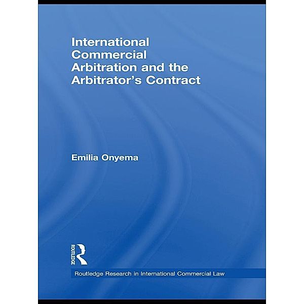 International Commercial Arbitration and the Arbitrator's Contract, Emilia Onyema