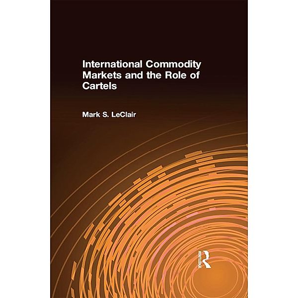 International Commodity Markets and the Role of Cartels, Mark S. LeClair
