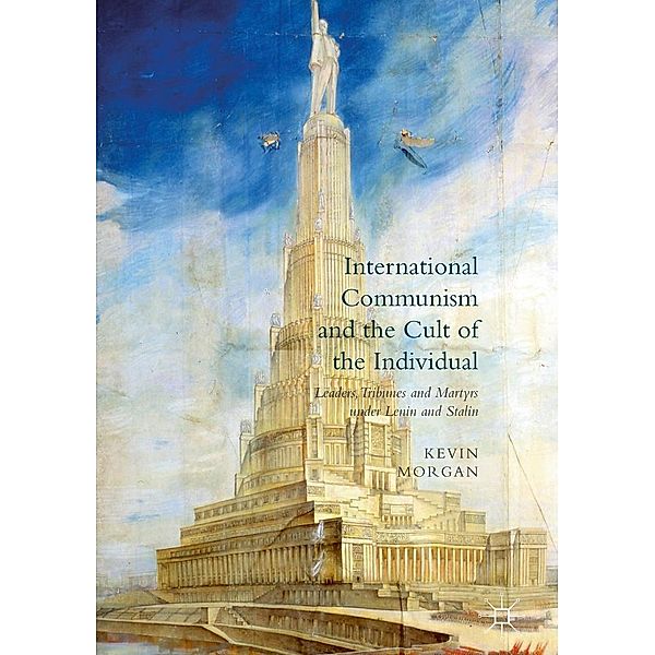 International Communism and the Cult of the Individual, Kevin Morgan