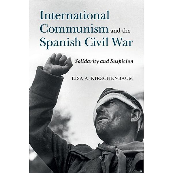 International Communism and the Spanish Civil War, Lisa A. Kirschenbaum