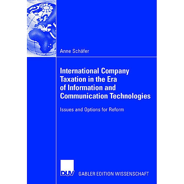 International Company Taxation in the Era of Information and Communication Technologies, Anne Schäfer