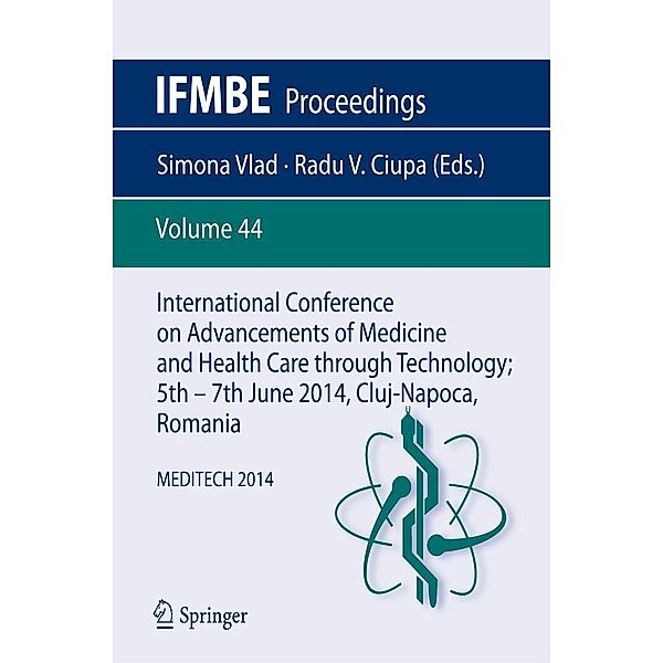 International Conference on Advancements of Medicine and Health Care through Technology; 5th - 7th June 2014, Cluj-Napoca, Romania / IFMBE Proceedings Bd.44